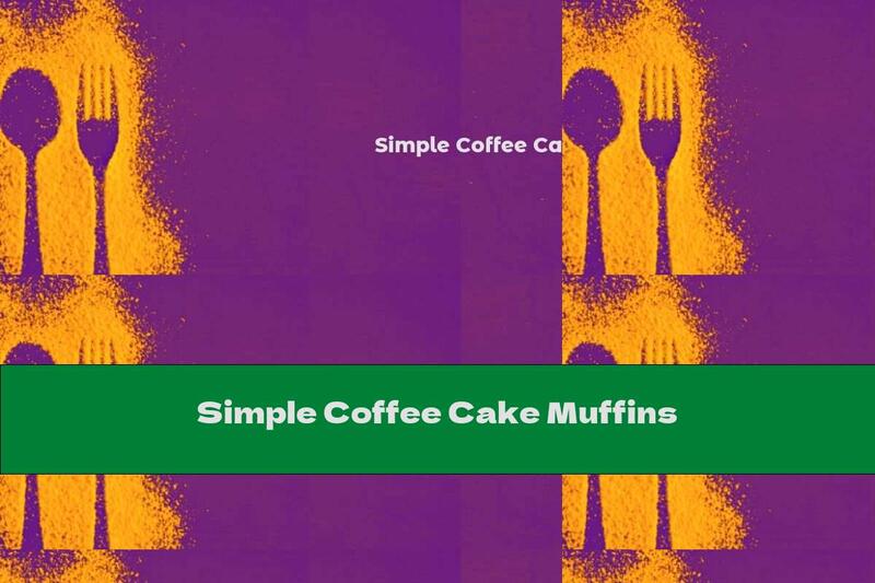 Simple Coffee Cake Muffins