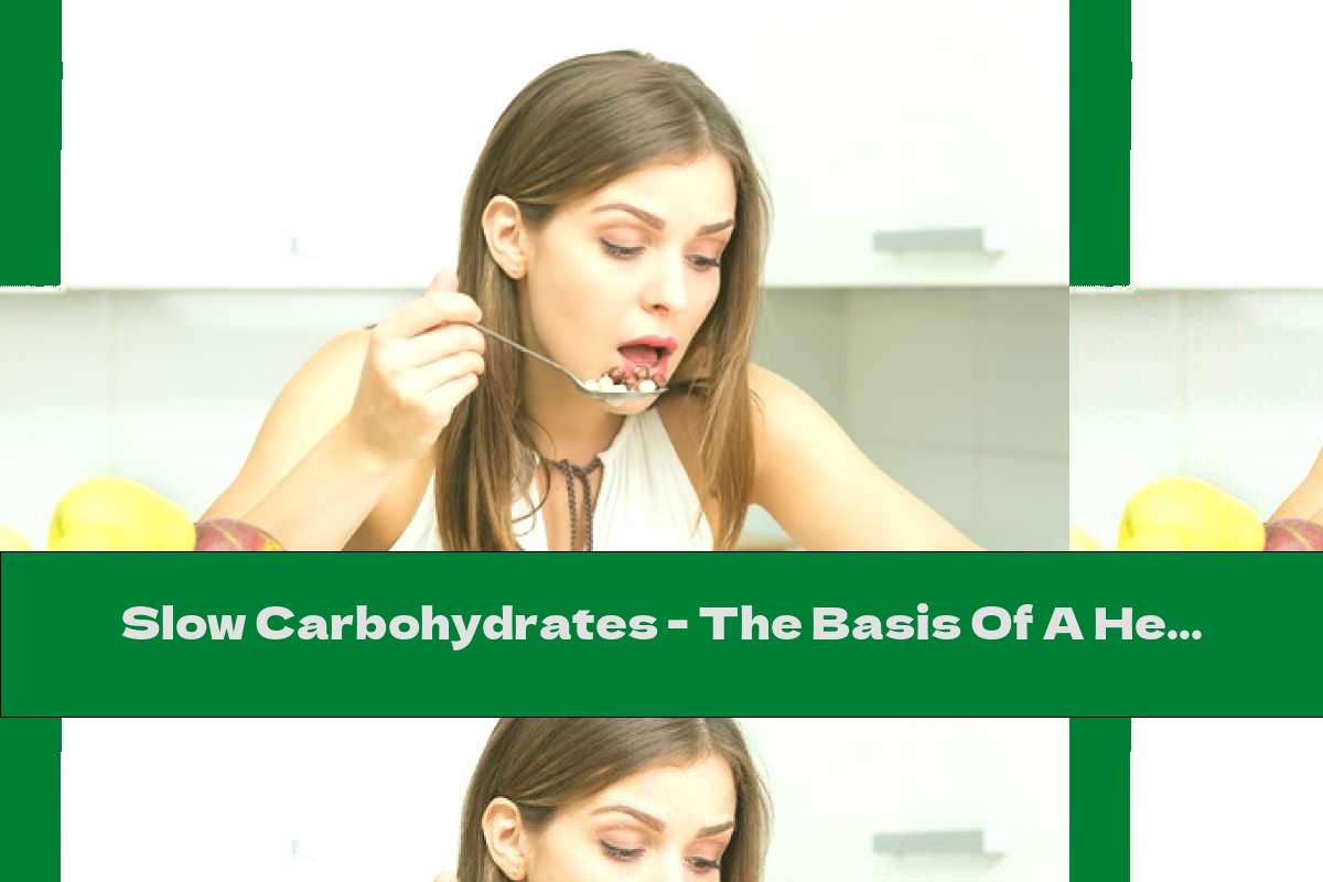 Slow Carbohydrates - The Basis Of A Healthy Diet