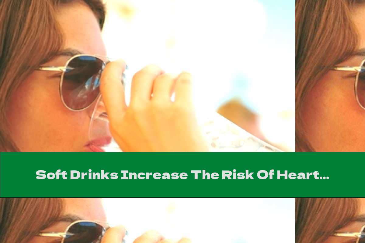 Soft Drinks Increase The Risk Of Heart Attack