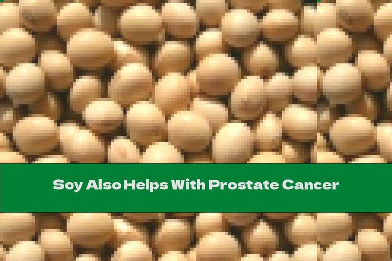 Soy Also Helps With Prostate Cancer