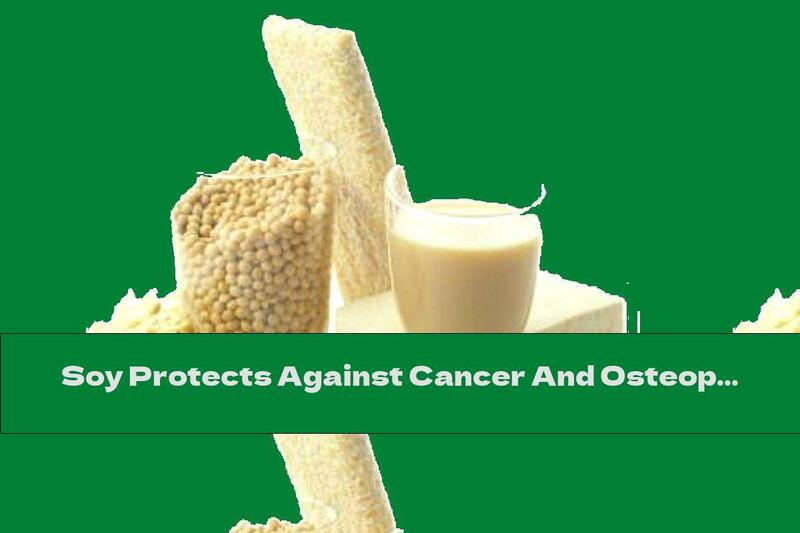 Soy Protects Against Cancer And Osteoporosis