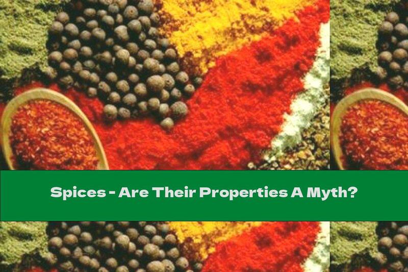 Spices - Are Their Properties A Myth?