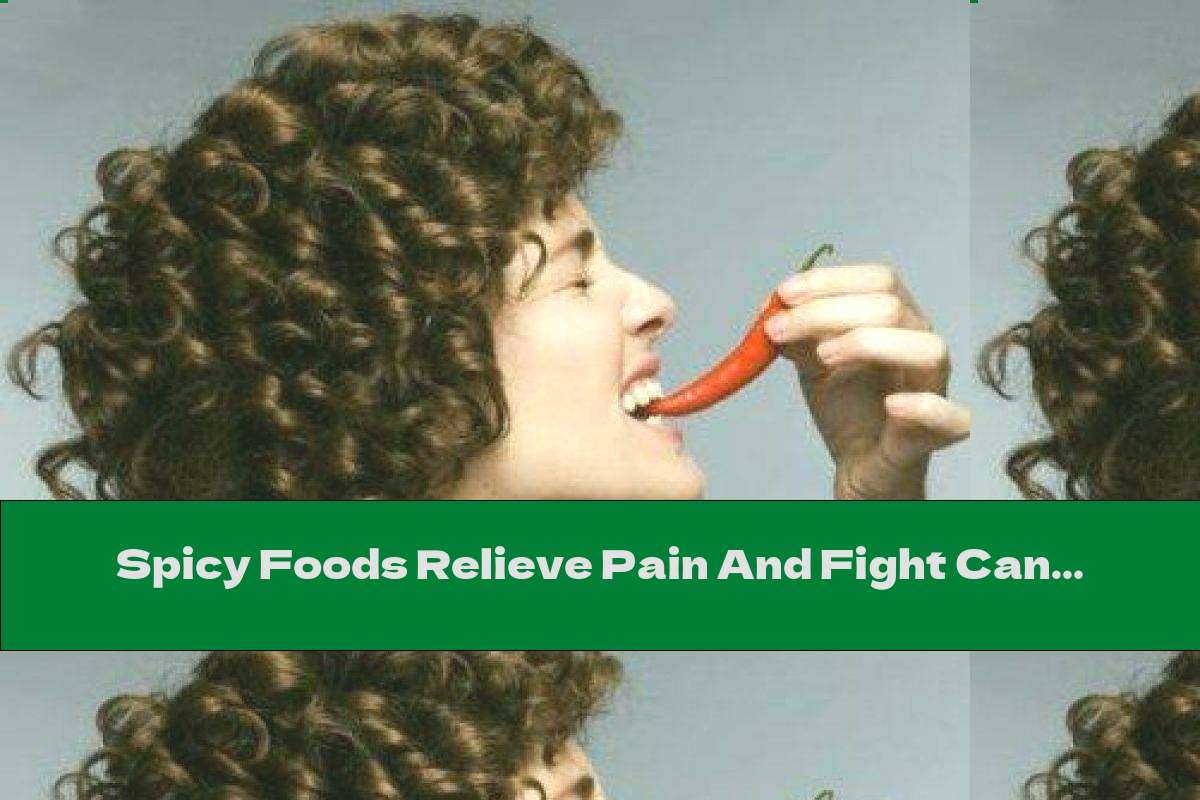 Spicy Foods Relieve Pain And Fight Cancer Cells