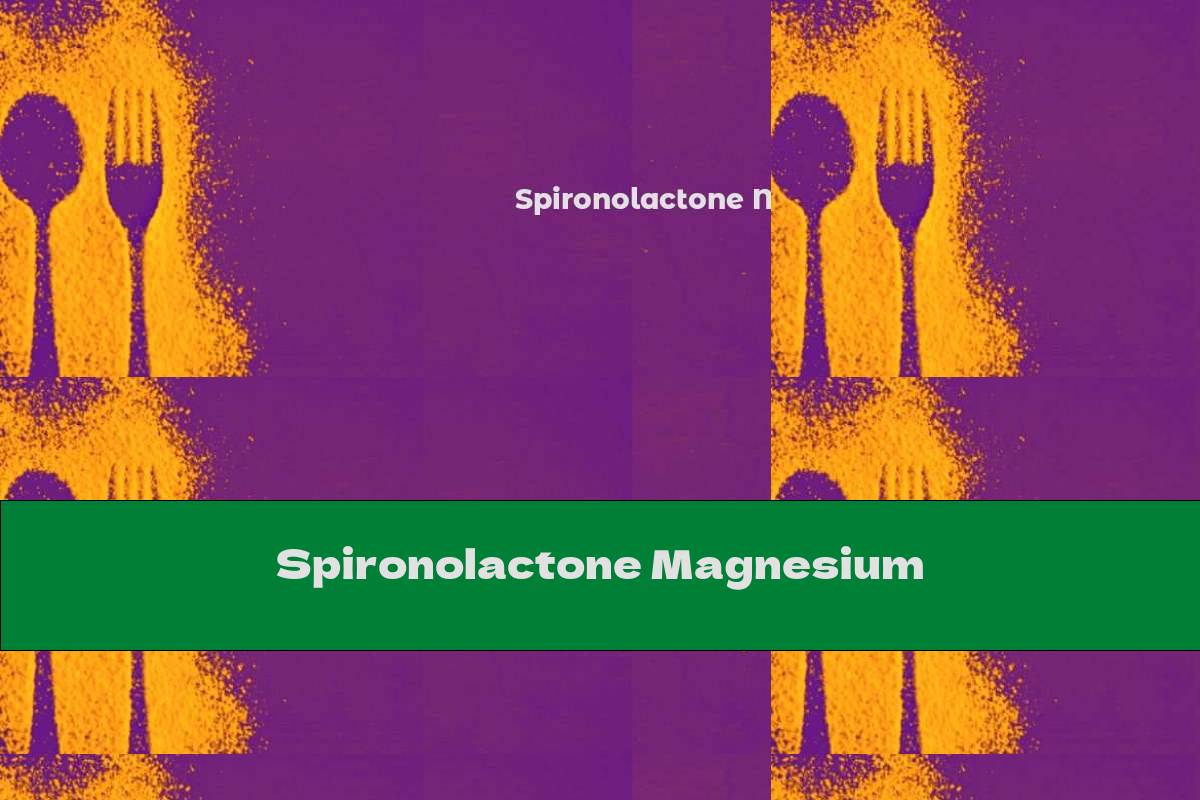 Spironolactone Magnesium