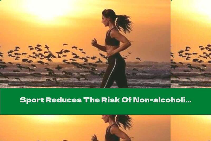 Sport Reduces The Risk Of Non-alcoholic Steatosis Of The Liver
