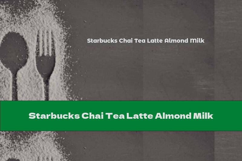 Starbucks Chai Tea Latte Almond Milk