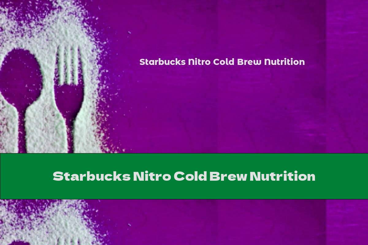 Starbucks Nitro Cold Brew Nutrition