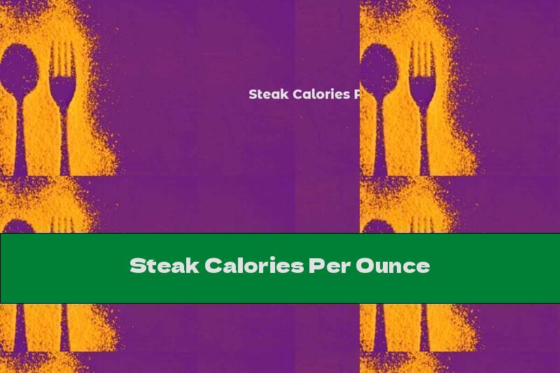 Steak Calories Per Ounce