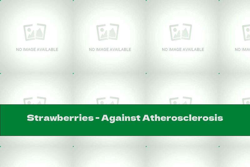 Strawberries - Against Atherosclerosis