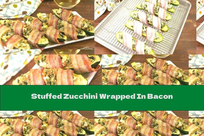 Stuffed Zucchini Wrapped In Bacon
