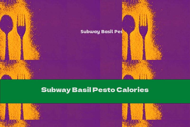 Subway Basil Pesto Calories