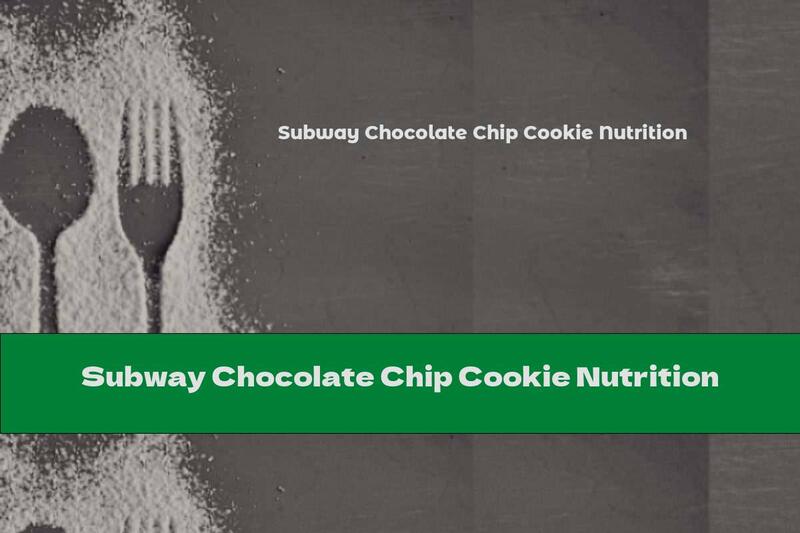 Subway Chocolate Chip Cookie Nutrition