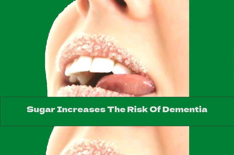 Sugar Increases The Risk Of Dementia
