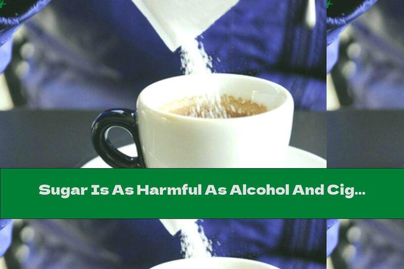 Sugar Is As Harmful As Alcohol And Cigarettes