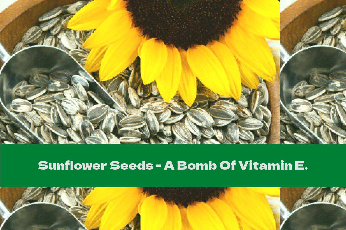 Sunflower Seeds A Bomb Of Vitamin E. This Nutrition