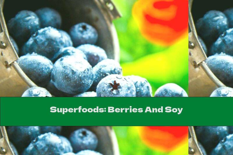 Superfoods: Berries And Soy