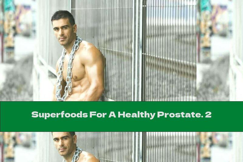 Superfoods For A Healthy Prostate. 2