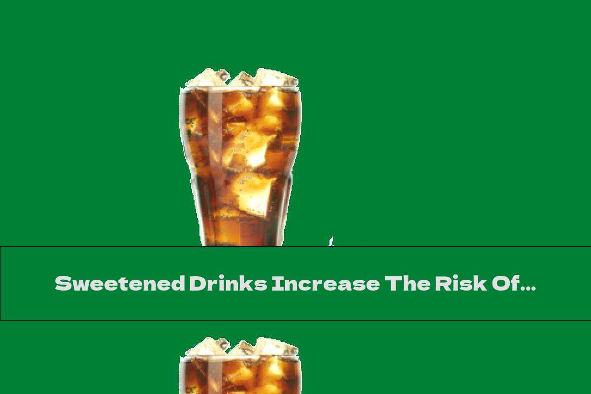 Sweetened Drinks Increase The Risk Of Kidney Stones