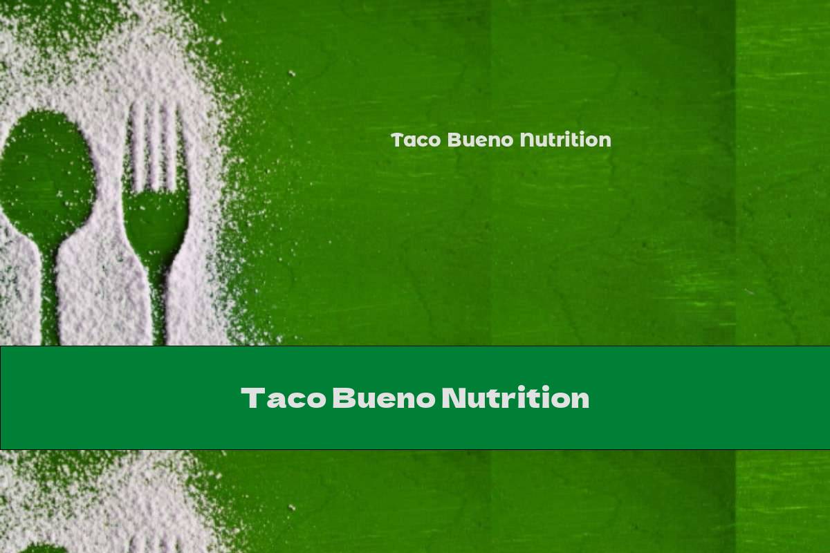 Taco Bueno Nutrition