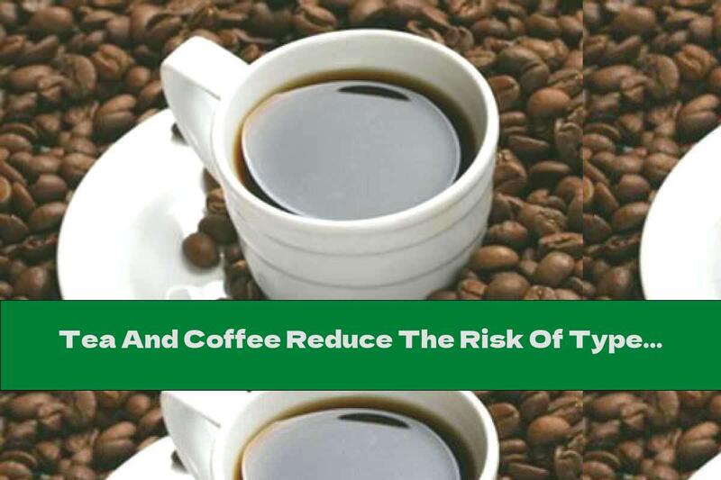 Tea And Coffee Reduce The Risk Of Type II Diabetes
