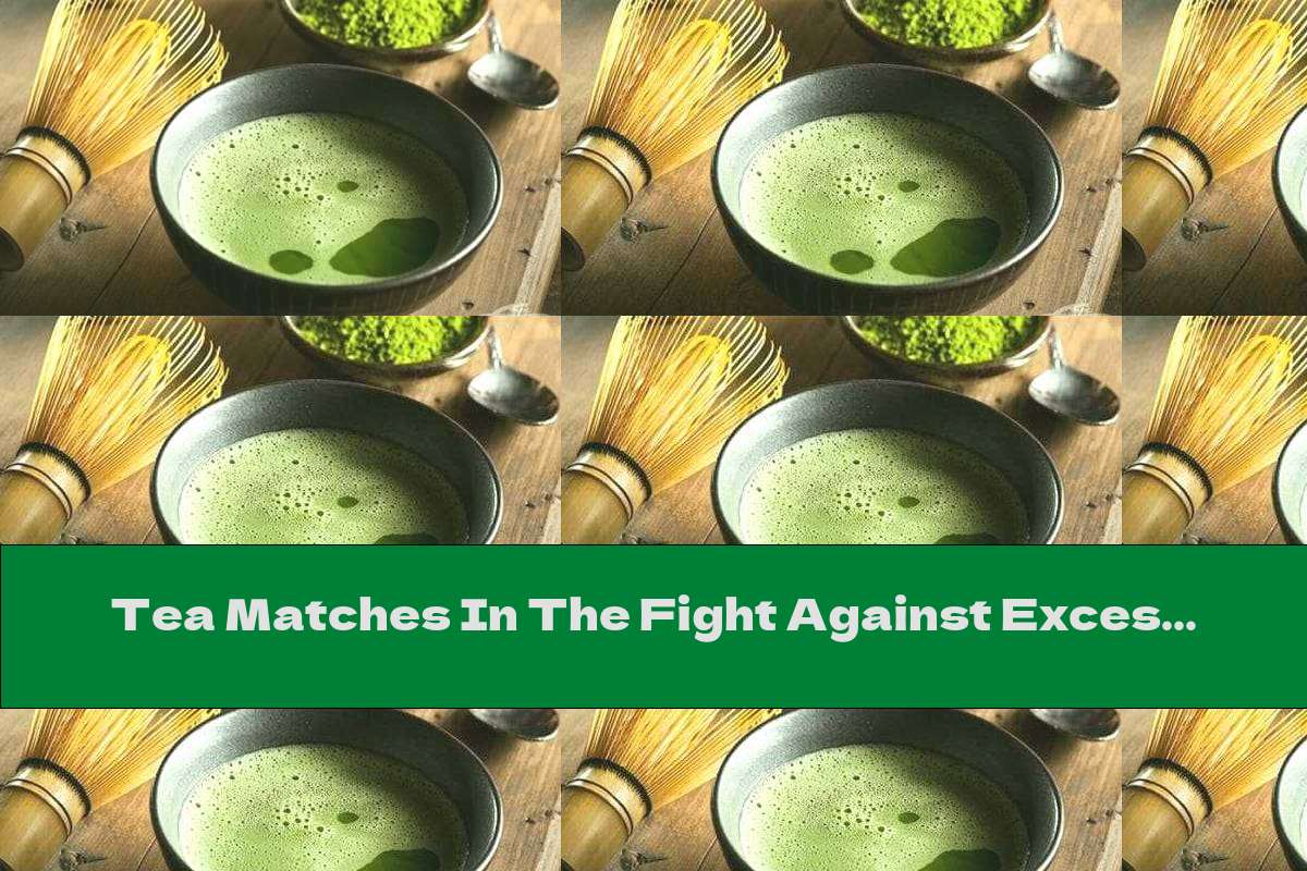 Tea Matches In The Fight Against Excess Weight