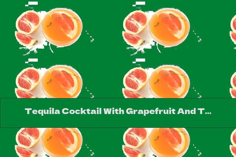 Tequila Cocktail With Grapefruit And Thyme
