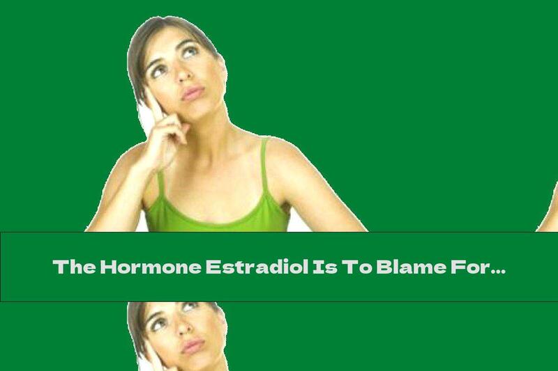 The Hormone Estradiol Is To Blame For Eating Disorders