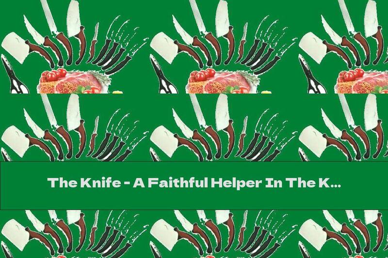 The Knife - A Faithful Helper In The Kitchen