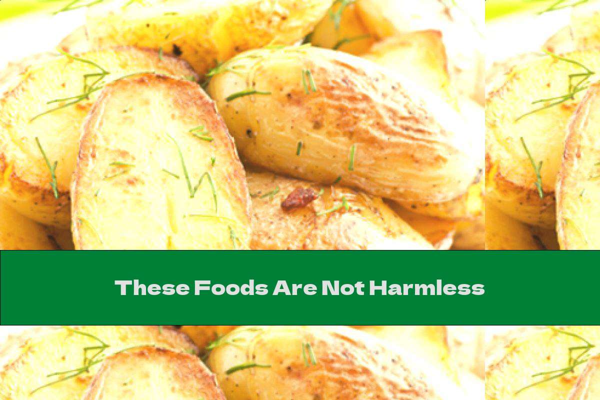 These Foods Are Not Harmless