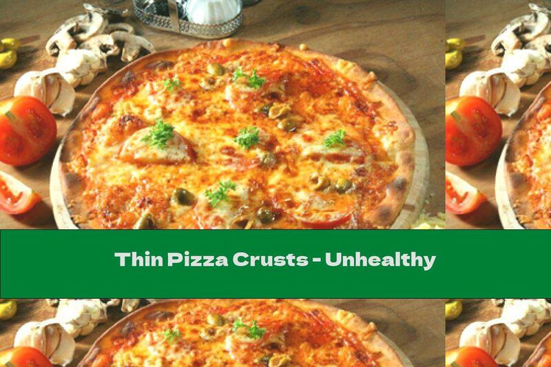 Thin Pizza Crusts - Unhealthy