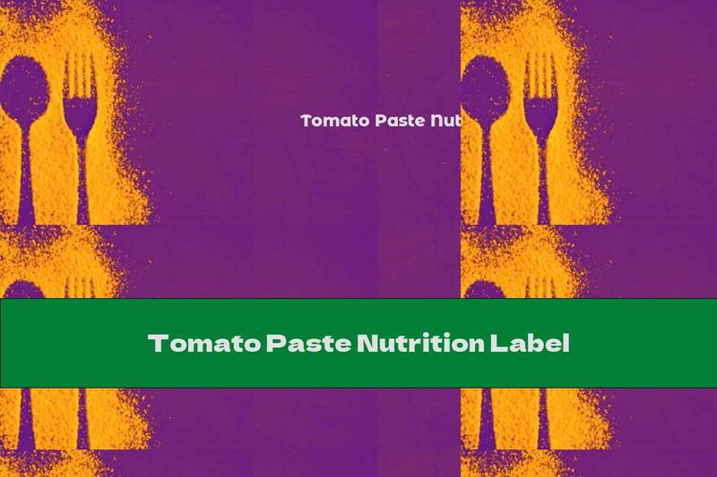Tomato Paste Nutrition Label