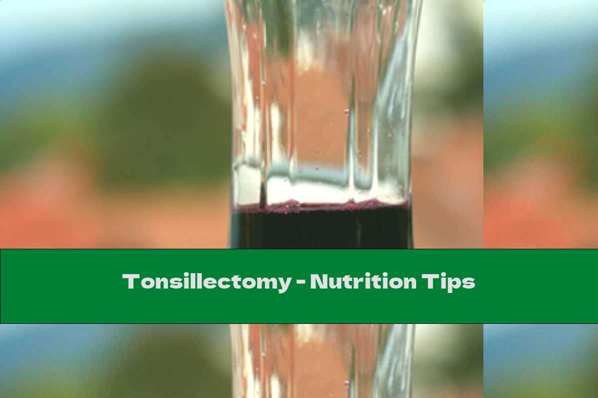 Tonsillectomy - Nutrition Tips