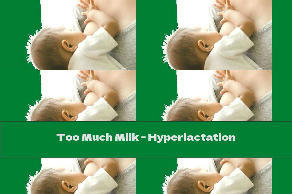 Too Much Milk Hyperlactation This Nutrition