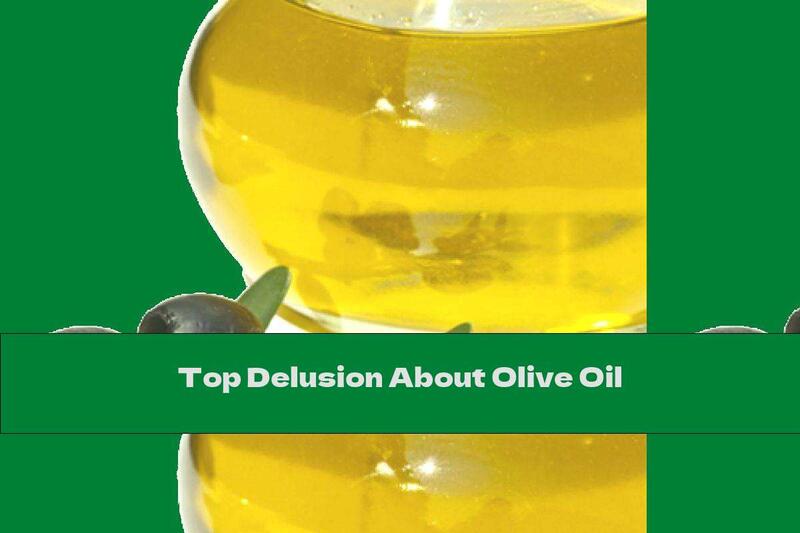 Top Delusion About Olive Oil