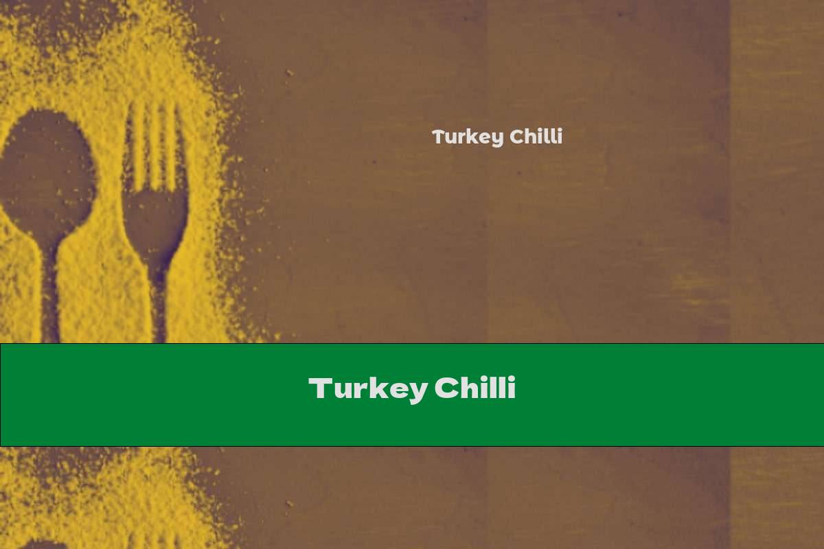 Turkey Chilli