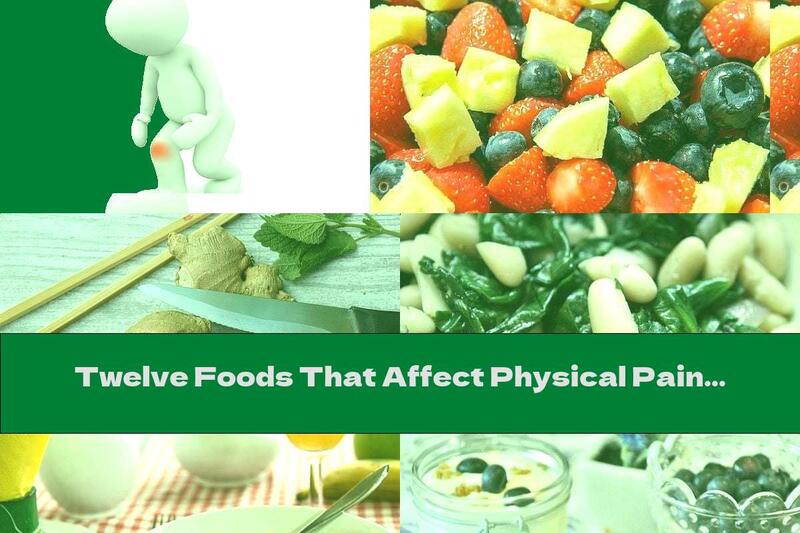 Twelve Foods That Affect Physical Pain - Part One