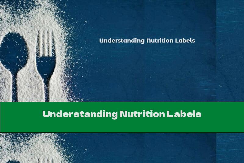 Understanding Nutrition Labels