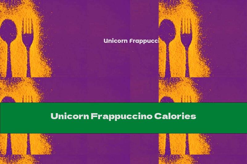 Unicorn Frappuccino Calories