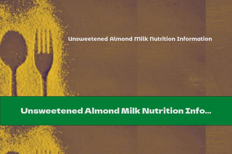 Unsweetened Almond Milk Nutrition Information