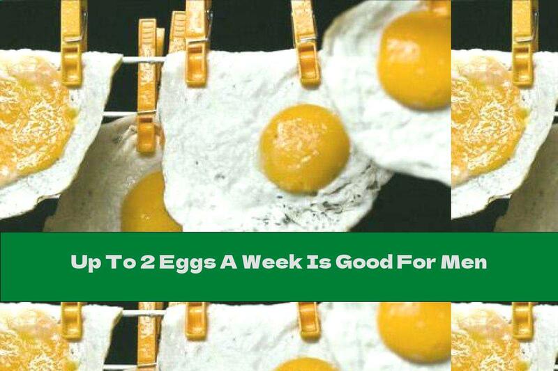 Up To 2 Eggs A Week Is Good For Men