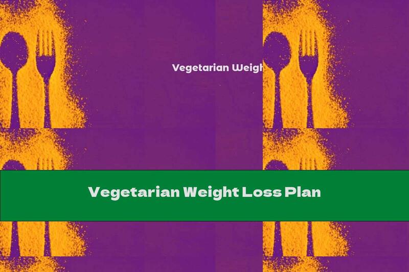Vegetarian Weight Loss Plan