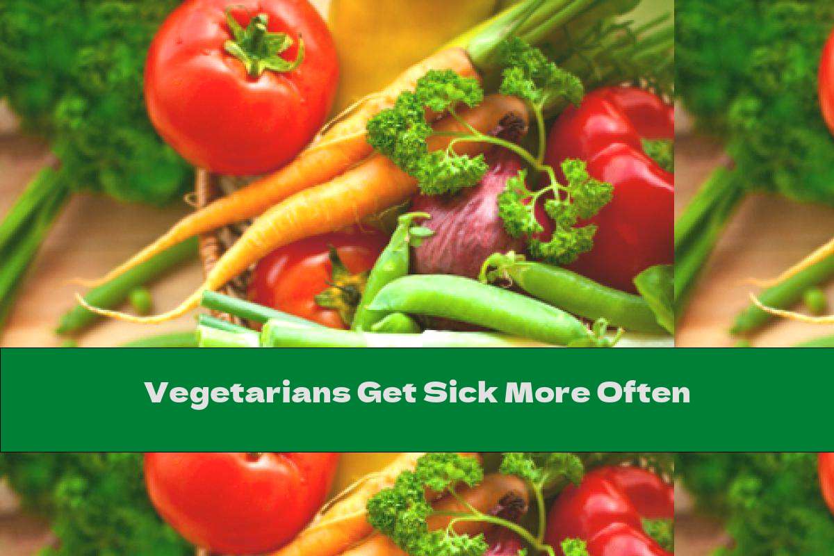 Vegetarians Get Sick More Often