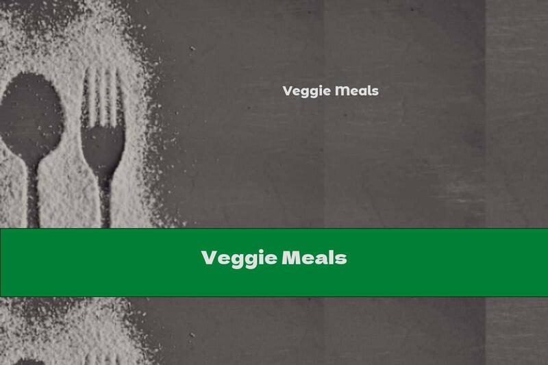 Veggie Meals