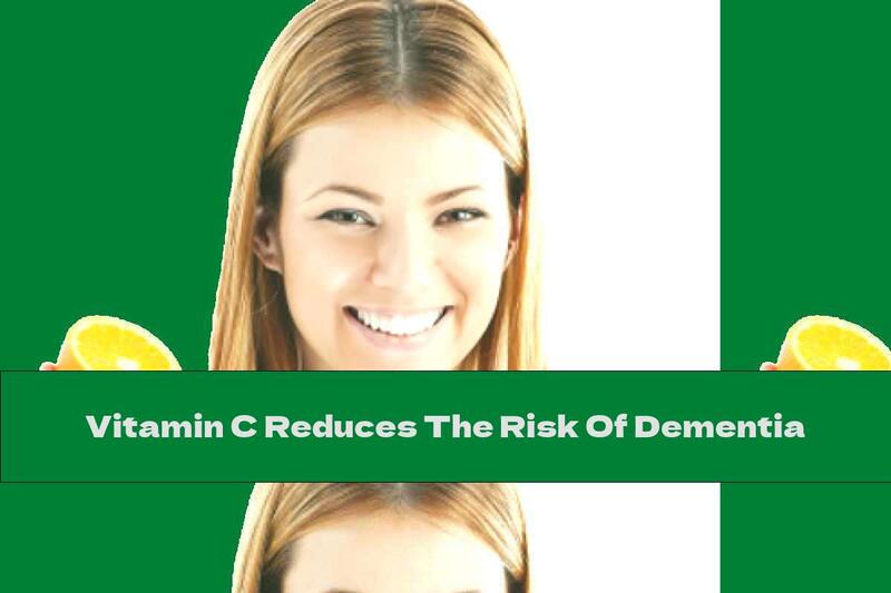 Vitamin C Reduces The Risk Of Dementia
