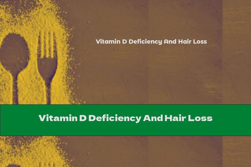 Vitamin D Deficiency And Hair Loss