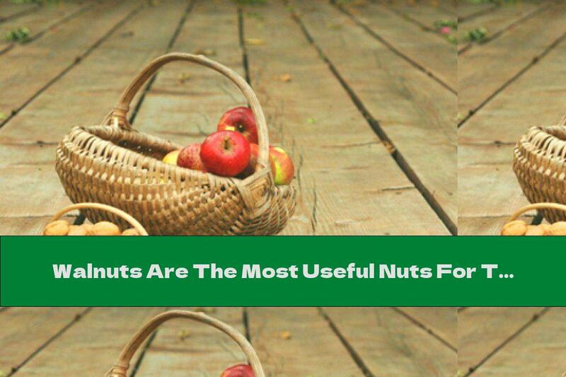 Walnuts Are The Most Useful Nuts For The Heart