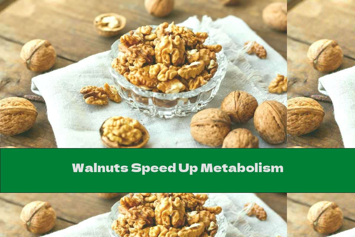 Walnuts Speed Up Metabolism This Nutrition