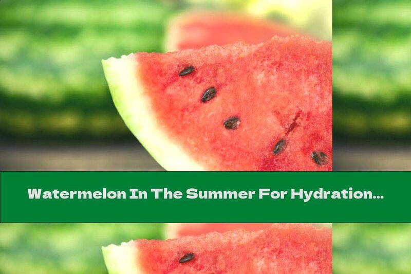 Watermelon In The Summer For Hydration And A Taste For Life