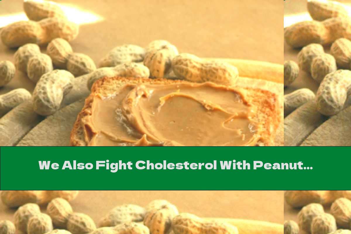 We Also Fight Cholesterol With Peanut Butter