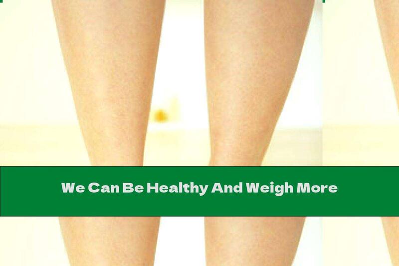 We Can Be Healthy And Weigh More